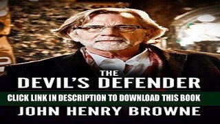 Read Now Devil s Defender: My Odyssey Through American Criminal Justice from Ted Bundy to the