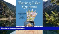 Big Deals  Eating Like Queens: A Guide to Ethnic Dining in America s Melting Pot, Queens, New