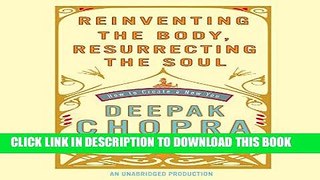[EBOOK] DOWNLOAD Reinventing the Body, Resurrecting the Soul: How to Create a New Self GET NOW