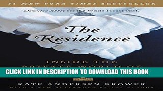 Ebook The Residence: Inside the Private World of the White House Free Read