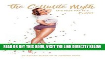 [EBOOK] DOWNLOAD The Cellulite Myth: It s Not Fat, It s Fascia READ NOW