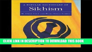 Read Now A Popular Dictionary of Sikhism: Sikh Religion and Philosophy (Popular Dictionaries of