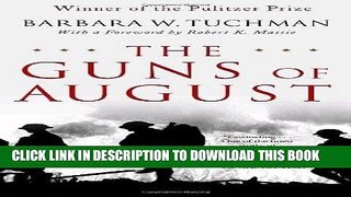 Read Now The Guns of August: The Pulitzer Prize-Winning Classic About the Outbreak of World War I
