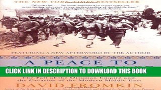 Read Now A Peace to End All Peace: The Fall of the Ottoman Empire and the Creation of the Modern