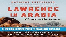 Read Now Lawrence in Arabia: War, Deceit, Imperial Folly and the Making of the Modern Middle East