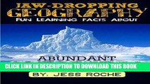 Read Now Jaw- Dropping Geography: Fun Learning Facts About ABUNDANT ANTARCTICA: Illustrated Fun