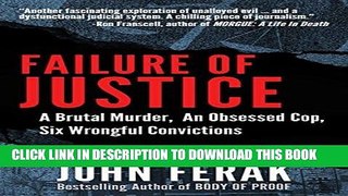 Read Now Failure of Justice: A Brutal Murder, An Obsessed Cop, Six Wrongful Convictions Download