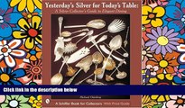 Must Have  Yesterdays Silver for Todays Table: A Silver Collectors Guide to Elegant Dining by