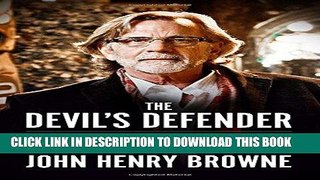 Read Now The Devil s Defender: My Odyssey Through American Criminal Justice from Ted Bundy to the