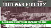 Read Now Cold War Ecology: Forests, Farms, and People in the East German Landscape, 1945-1989
