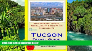 READ FULL  Tucson Travel Guide: Sightseeing, Hotel, Restaurant   Shopping Highlights by Thomas