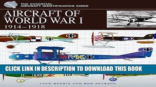 Read Now Aircraft of World War 1: 1914-1918 (The Essential Aircraft Identification Guide) PDF Online