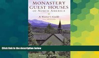 Must Have  Monastery Guest Houses of North America: A Visitor s Guide (Fifth Edition)  READ Ebook