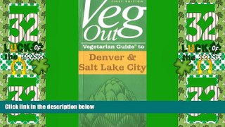 Big Deals  Veg Out Vegetarian Guide to Denver   Salt Lake City (Vegetarian Guides)  Full Read Most