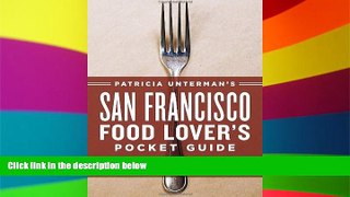 READ FULL  Patricia Unterman s San Francisco Food Lover s Pocket Guide, Second Edition: Includes
