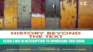 Read Now History Beyond the Text: A Student s Guide to Approaching Alternative Sources (Routledge