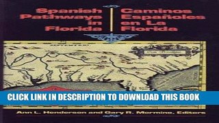 Read Now Spanish Pathways in Florida: 1492-1992/Los Caminos Espanoles En LA Florida 1492-1992