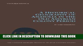 Read Now A Historical Geography of Anatolia in the Old Assyrian Colony Period (Carsten Niebuhr