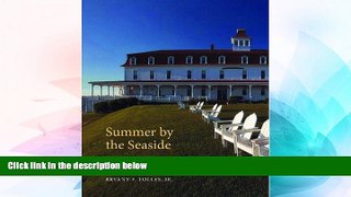 Must Have  Summer by the Seaside: The Architecture of New England Coastal Resort Hotels,