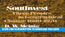 Read Now Southwest: Three Peoples in Geographical Change, 1600-1970 (Historical Geography of North