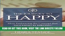 [EBOOK] DOWNLOAD The Journey To Happy: How Embracing the Concept that 