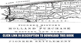 Read Now Pioneer History of the Holland Land Purchase of Western New York Embracing Some Account