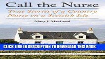 Ebook Call the Nurse: True Stories of a Country Nurse on a Scottish Isle Free Read