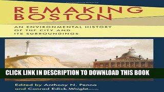 Read Now Remaking Boston: An Environmental History of the City and Its Surroundings (Pittsburgh