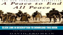 Read Now A Peace to End All Peace: The Fall of the Ottoman Empire and the Creation of the Modern