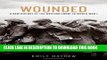 Read Now Wounded: A New History of the Western Front in World War I PDF Book