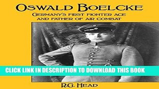 Read Now Oswald Boelcke: Germany s First Fighter Ace and Father of Air Combat PDF Online