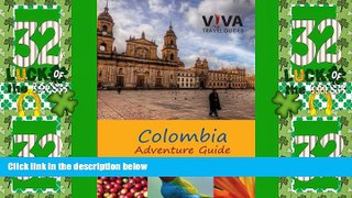 Big Deals  Colombia Adventure Guide (Viva Travel Guides)  Full Read Most Wanted