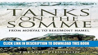 Read Now Tanks on the Somme: From Morval to Beaumont Hamel Download Online