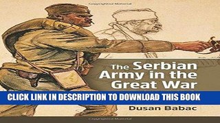 Read Now The Serbian Army in the Great War, 1914-1918 Download Online