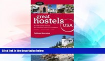 READ FULL  Great Hostels USA: An Inside Look at America s Best Adventure Travel Accomodations