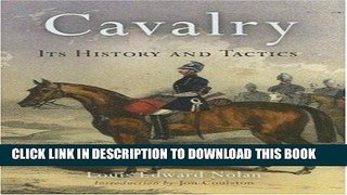 Read Now Cavalry: Its History and Tactics PDF Online