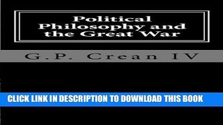 Read Now Political Philosophy and the Great War: An Intellectual Interpretation of the Origins of