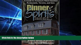 Must Have  Dinner and Spirits: A Guide to America s Most Haunted Restaurants, Taverns, and Inns