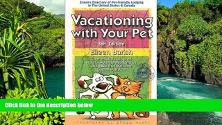READ FULL  Vacationing With Your Pet: Eileen s Directory of Pet-Friendly Lodging in the United