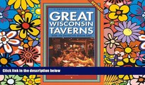 READ FULL  Great Wisconsin Taverns: Over 100 Distinctive Badger Bars (Trails Books Guide)  READ