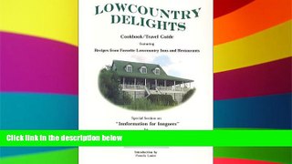 Must Have  Lowcountry Delights Cookbook   Travel Guide  READ Ebook Full Ebook