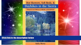 Must Have  Hot Showers, Soft Beds, and Dayhikes in the Sierra: Walks and Strolls Near Lodgings