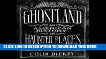 Ebook Ghostland: An American History in Haunted Places Free Read