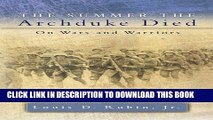 Read Now The Summer the Archduke Died: On Wars and Warriors Download Book