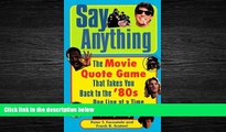 READ book  Say Anything: The Movie Quote Game That Takes You Back to the  80s One Line at a Time