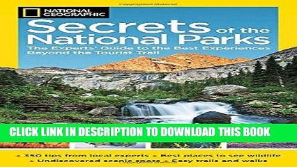 [EBOOK] DOWNLOAD National Geographic Secrets of the National Parks: The Experts  Guide to the Best