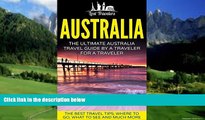 Big Deals  Australia: The Ultimate Australia Travel Guide By A Traveler For A Traveler: The Best