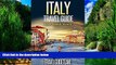 Big Deals  Italy Travel Guide Tips   Advice For Long Vacations or Short Trips - Trip to Relax