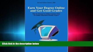 Online eBook Earn Your Degree Online and Get Good Grades: Tips for Success in Online Courses from