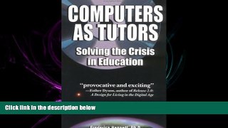 eBook Here Computers as Tutors: Solving the Crisis in Education